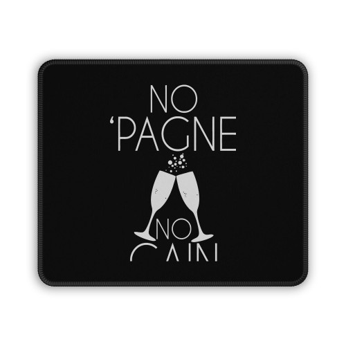 No Pagne No Gain 2 Mouse Pad