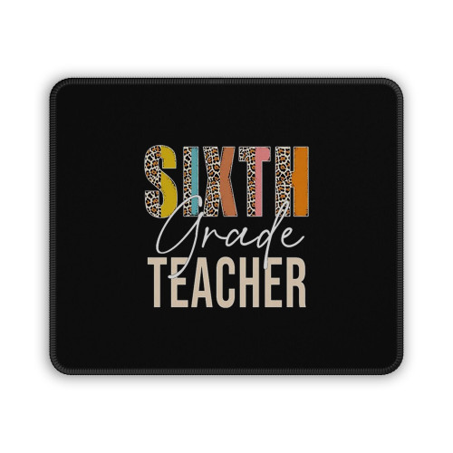 Sixth Grade Teacher Back To School Mouse Pad Sixth Grade Teacher Back To School Mouse Pad