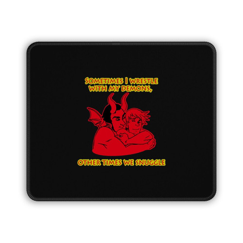 Sometimes I Wrestle With My Demons Mouse Pad