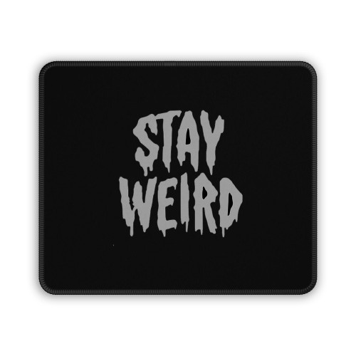 Stay Weird Mouse Pad