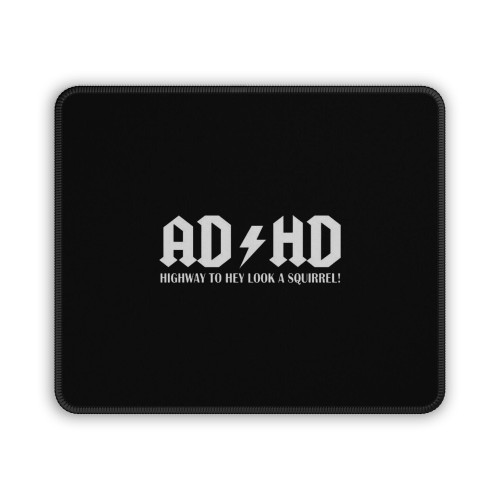 Adhd Highway To Hey Look A Squirrel Mouse Pad