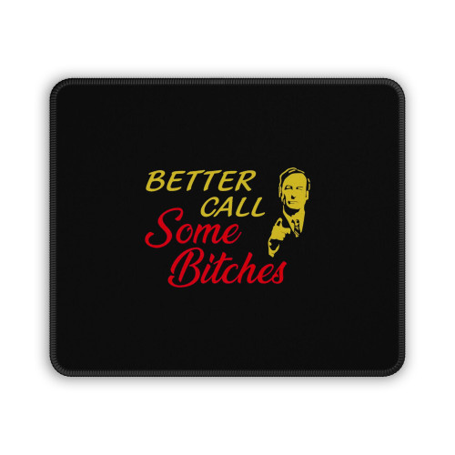 Better Call Some Bitches Mouse Pad