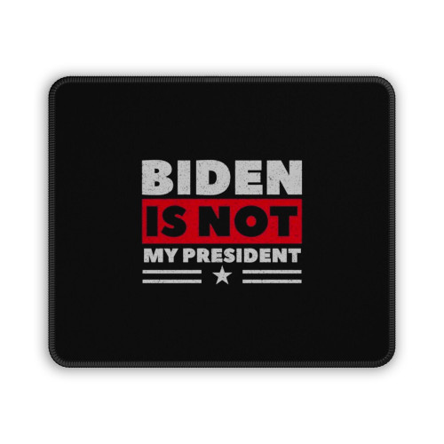 Biden Is Not My President Anti Biden Mouse Pad