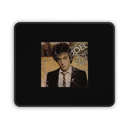 Billy Joel Don't Ask Me Why Mouse Pad