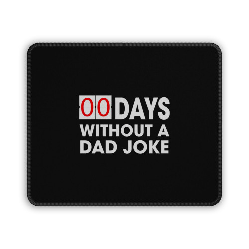 Days Without A Dad Joke Fathers Day Mouse Pad Days Without A Dad Joke Fathers Day Mouse Pad