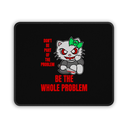 Don't Be Part Of The Problem Mouse Pad