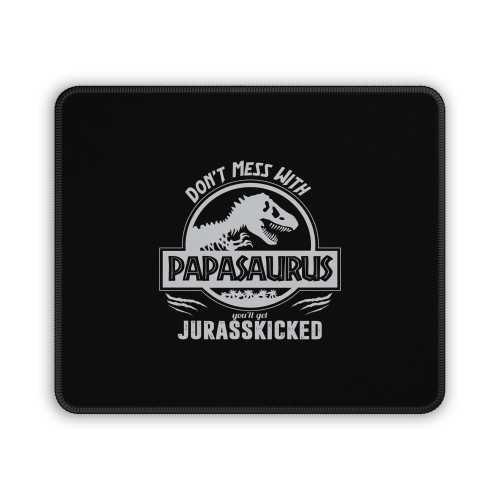 Don't Mess With Papasaurus T-Rex Mouse Pad
