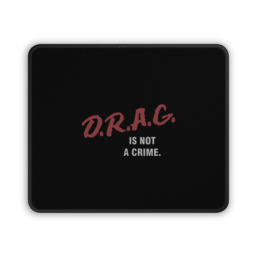 Drag Is Not A Crime Drag Queen Mouse Pad