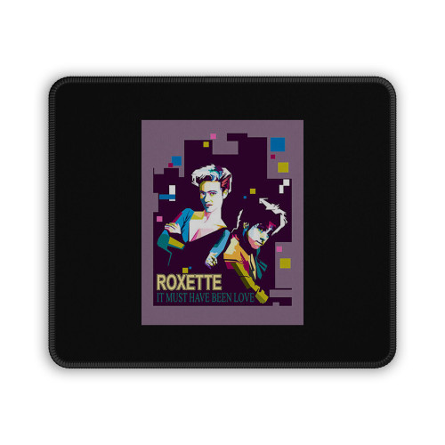 Roxette It Must Have Been Love Mouse Pad