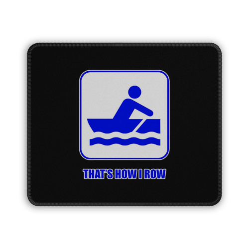 Thats How I Row Mouse Pad Thats How I Row Mouse Pad