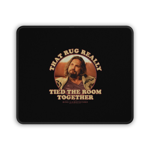 The Big Lebowski That Rug Really Tied The Room Together Mouse Pad
