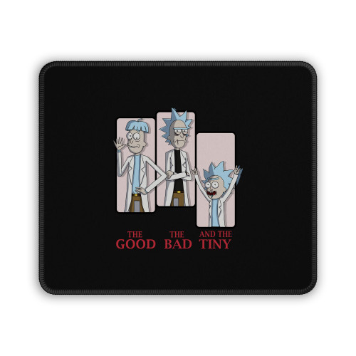 The Good The Bad And The Tiny Rick And Morty Comedy Mouse Pad