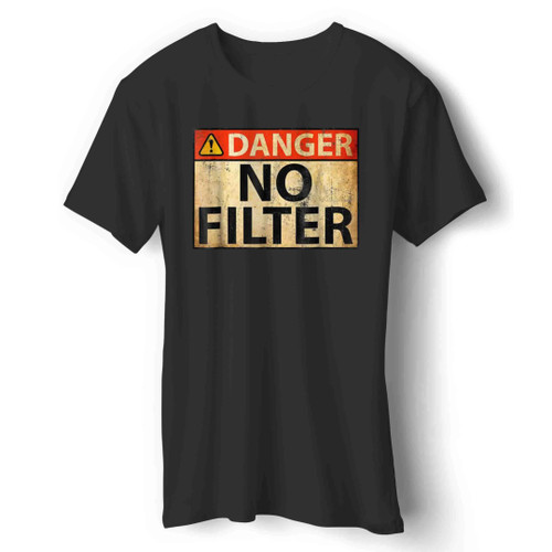 Danger No Filter Warning Sign Man's T-Shirt