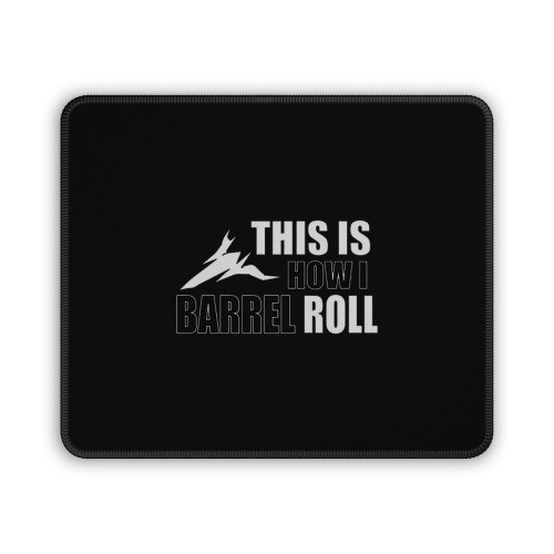 This Is How I Barrel Roll Mouse Pad