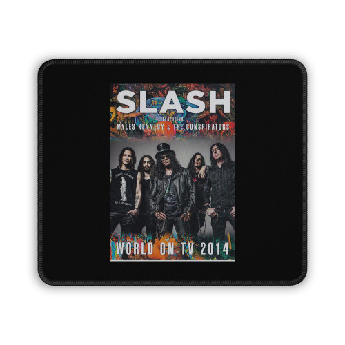Slash Feat Myles Kennedy And The Conspirators World On Tv 2014 Mouse Pad
