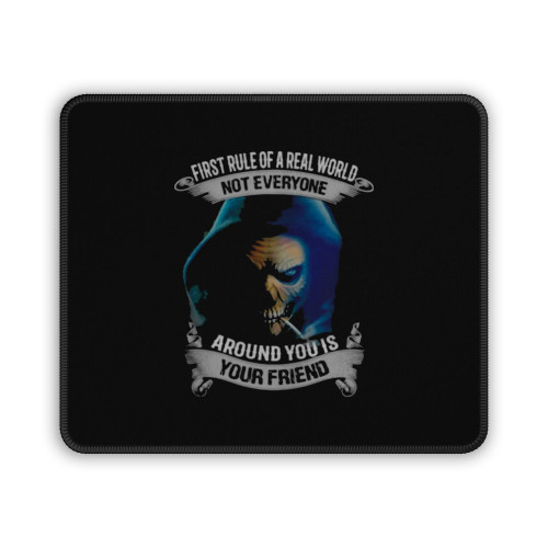 First Rule Of A Real World Not Everyone Around You Is Your Friend Skull Mouse Pad