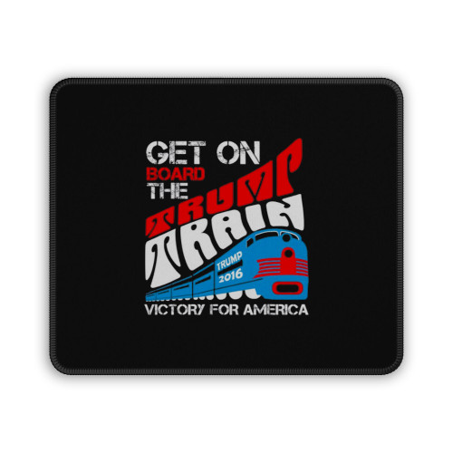 Get On Board The Trump Train Victory For Ameria Donald Trump Mouse Pad