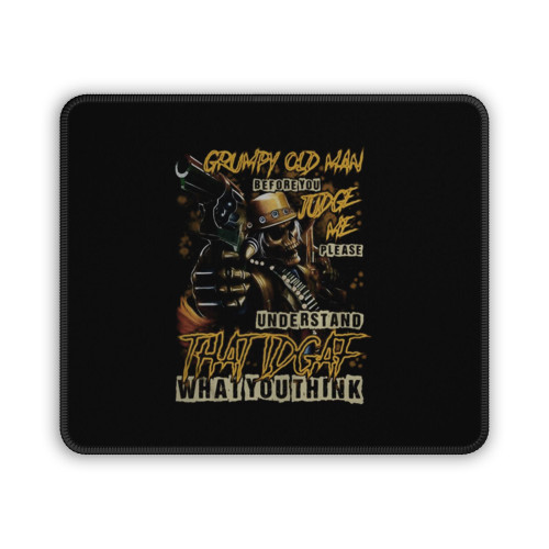 Grumpy Old Man Before You Judge Me Please Understand That Idgaf What You Think Mouse Pad