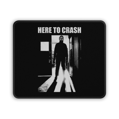 Here To Crash The Party Michael Myers Mouse Pad