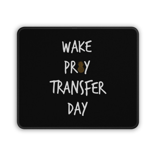 Wake Pray Transfer Day Mouse Pad