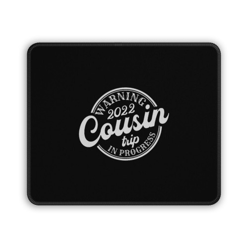 Warning 2022 Cousin Trip In Progress Mouse Pad