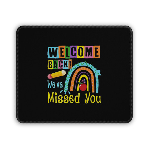 Welcome Back To School We Have Missed You First Day Of School Mouse Pad