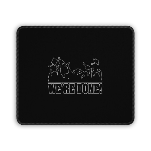 Were Done College Graduation Gift Mouse Pad