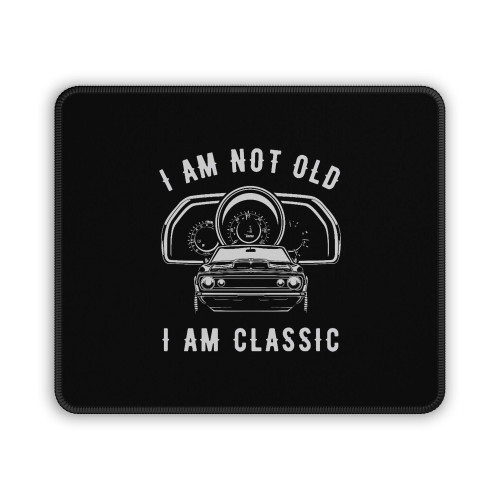 I'm Not Old I'm Classic Muscle Car Mouse Pad