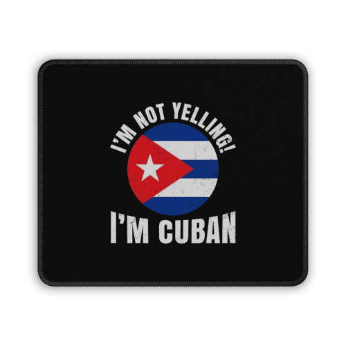 I'm Not Yelling I'm Cuban Flag Mouse Pad
