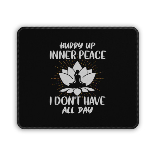 I Don't Have All Day Funny Mouse Pad