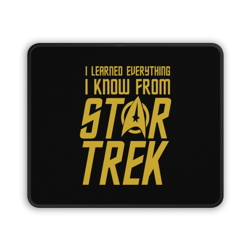 I Learned Everything I Know From Star Trek Mouse Pad