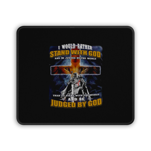 I Would Rather Stand With God And Be Judged By The World Mouse Pad