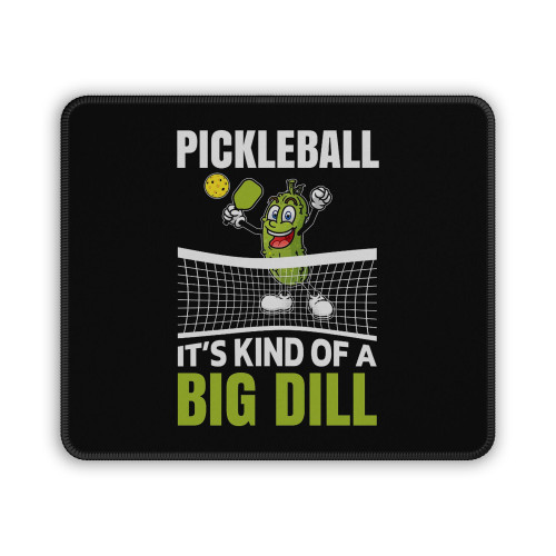 It's Kind Of A Big Dill Pickleball Paddleball Pickleballs Player Mouse Pad