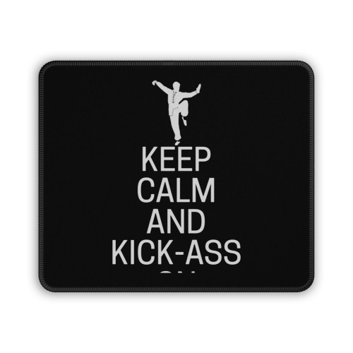 Keep Calm And Kick Ass On Mouse Pad