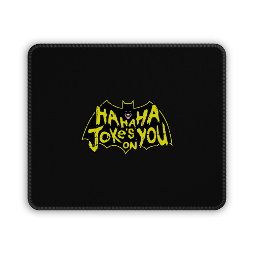 Joker Hahaha Jokes On You Mouse Pad