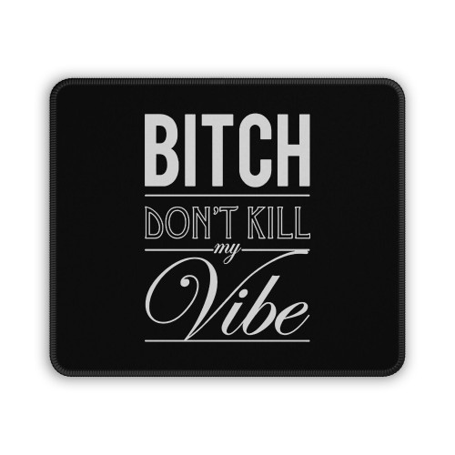 Kendrick Lamar Quote Bitch Dont Kill Mouse Pad