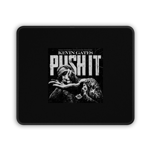 Kevin Gates Push It Mouse Pad