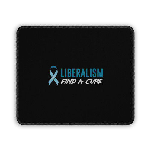 Liberalism Find A Cure Mouse Pad Liberalism Find A Cure Mouse Pad