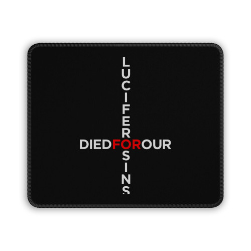Lucifer Died For Our Sins Mouse Pad