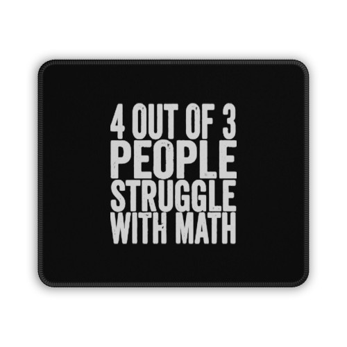 4 Out Of 3 People Struggle With Math Mouse Pad