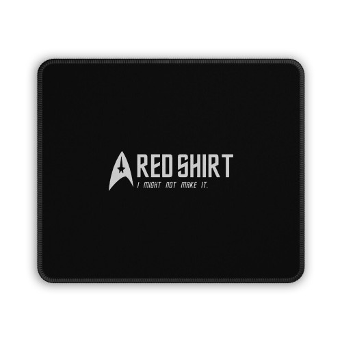 A Red Shirt I Might Not Make It Mouse Pad