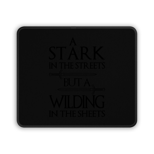 A Stark In The Streets But A Wilding In The Sheets Mouse Pad