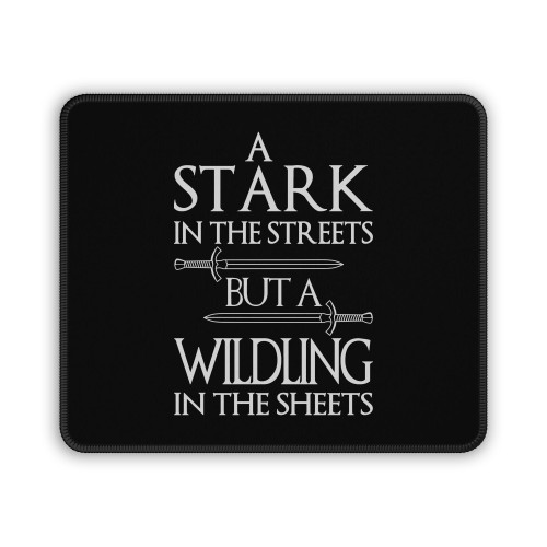 A Stark In The Streets But A Wildling In The Sheets Mouse Pad