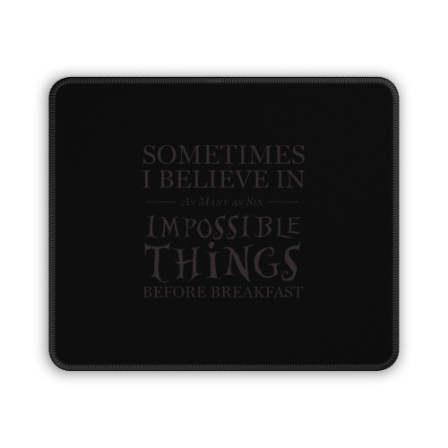 Alice Through The Looking Glass Quote Mouse Pad