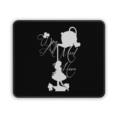 Alice Through The Looking Glass We Were All Mad Here Mouse Pad