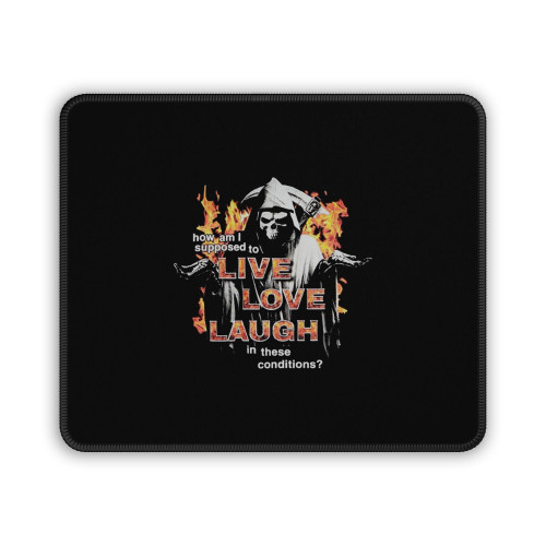 Live Love Laugh Reaper Mouse Pad