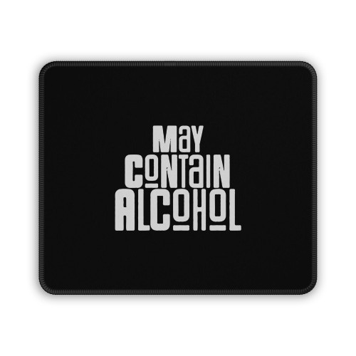 May Contain Alcohol Funny Mouse Pad