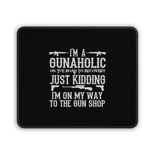 Mens I'm A Gunaholic Gun Rights Guns Second Amendment Political Mouse Pad