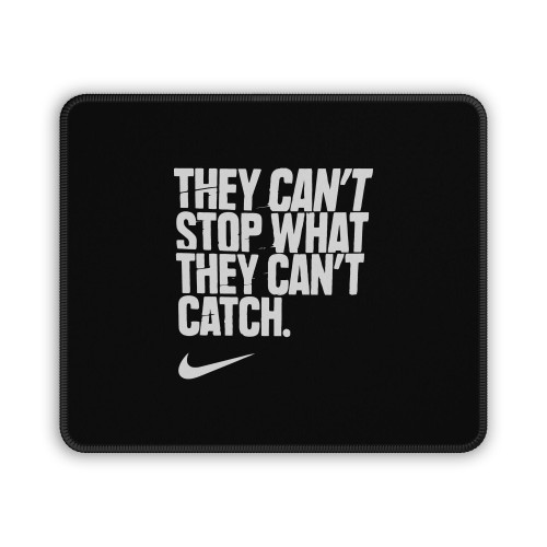 Nike Saying They Can Not Stop What They Can Not Catch Mouse Pad