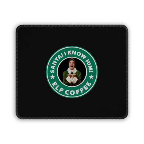 Omg Santa I Know Him Elf Coffee Colors Mouse Pad
